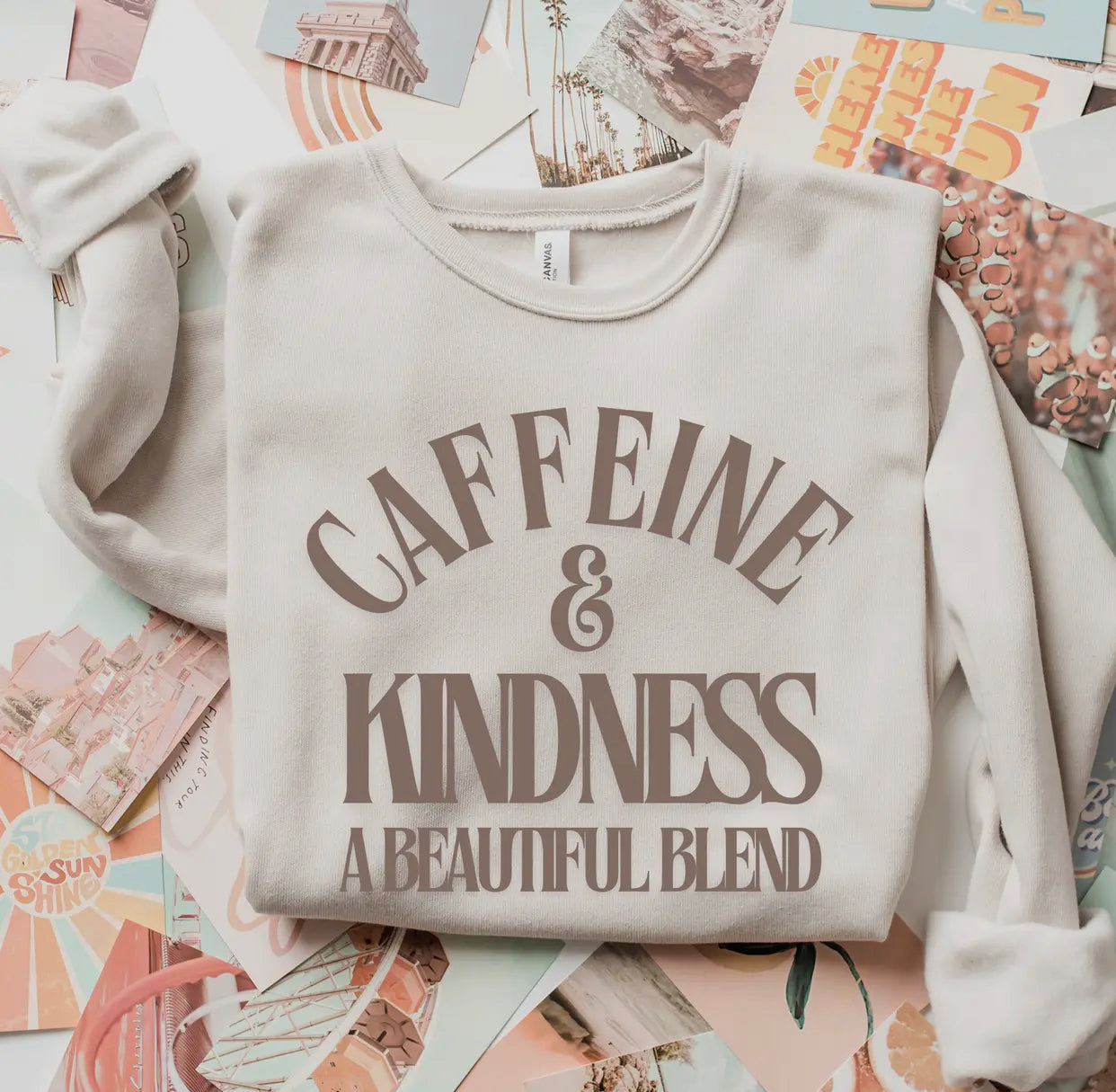 Caffeine & Kindness A Beautiful Blend Sweatshirt