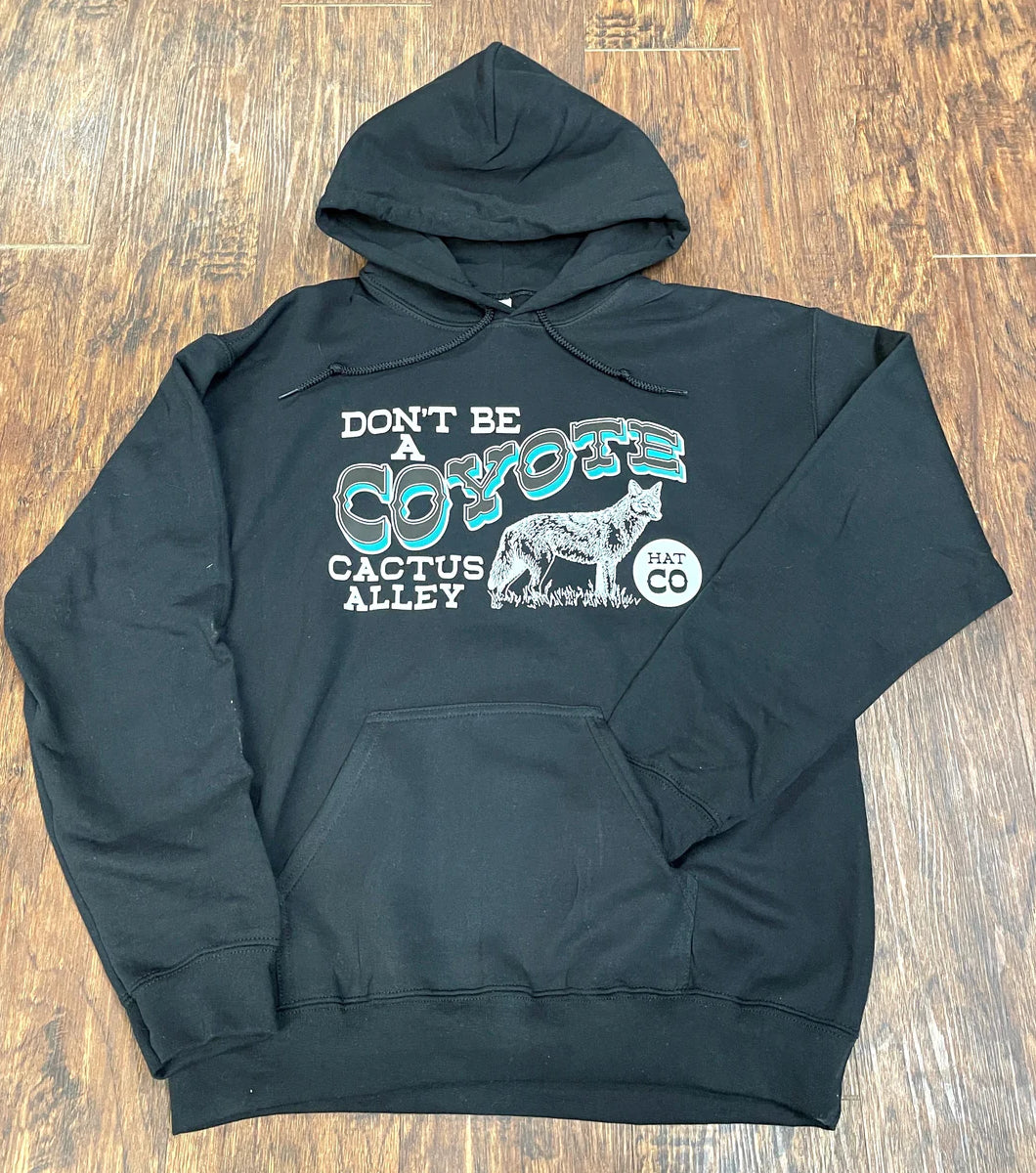 Don’t be a Coyote Hoodie Cactus Alley Hat Co. Sweatshirt
