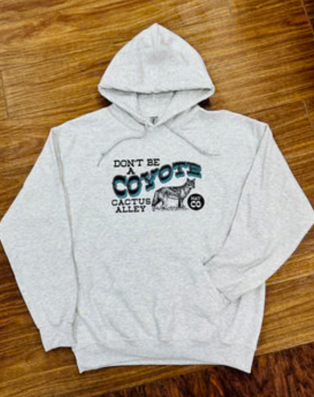 Don’t be a Coyote Hoodie Cactus Alley Hat Co. Sweatshirt
