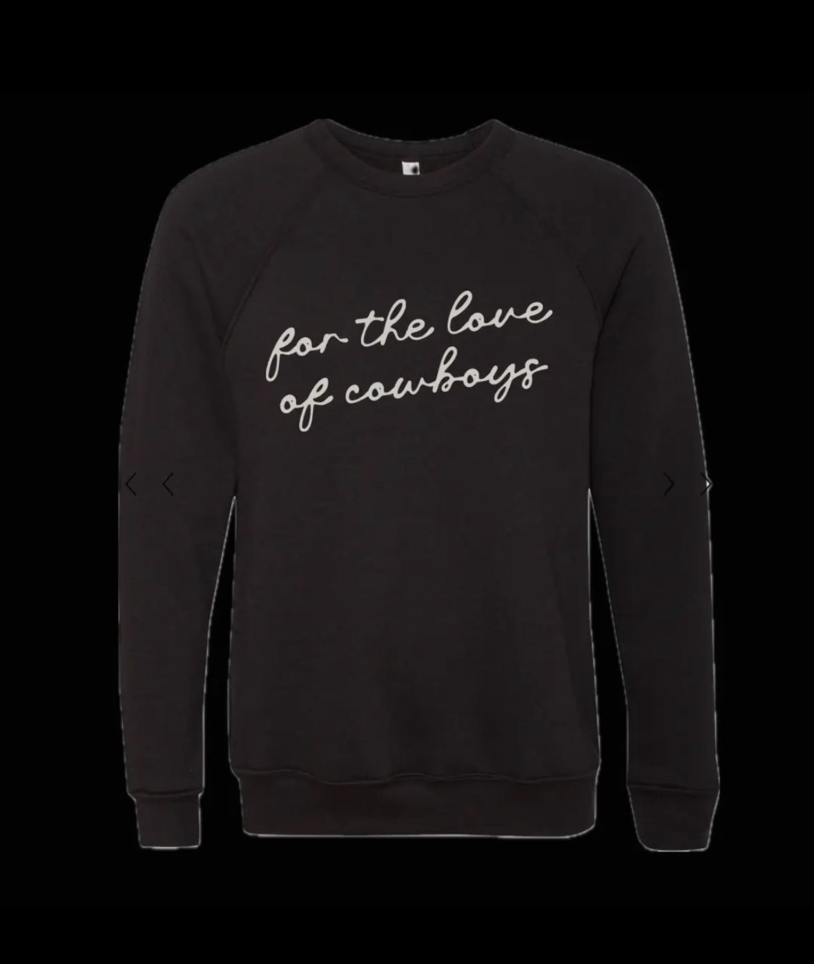 For the Love of Cowboys
Sweatshirt