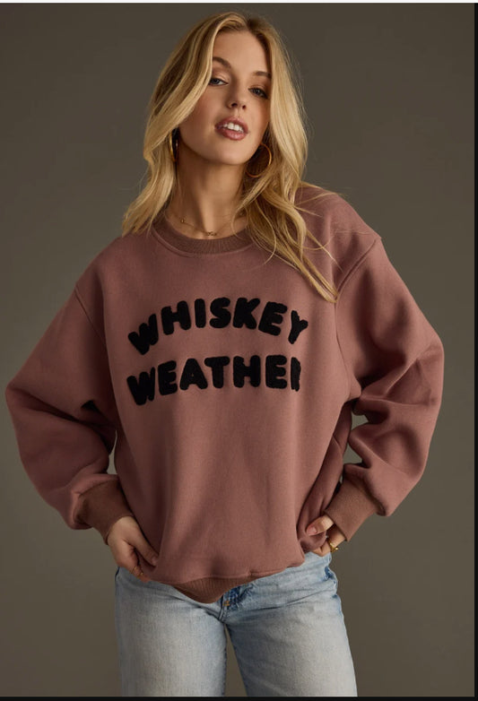 WHISKEY WEATHER SWEATSHIRT