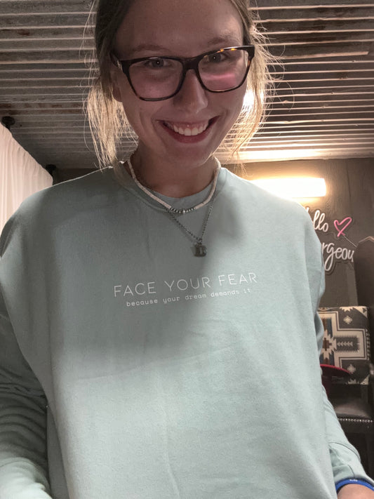 Face Your Fear Sweatshirt