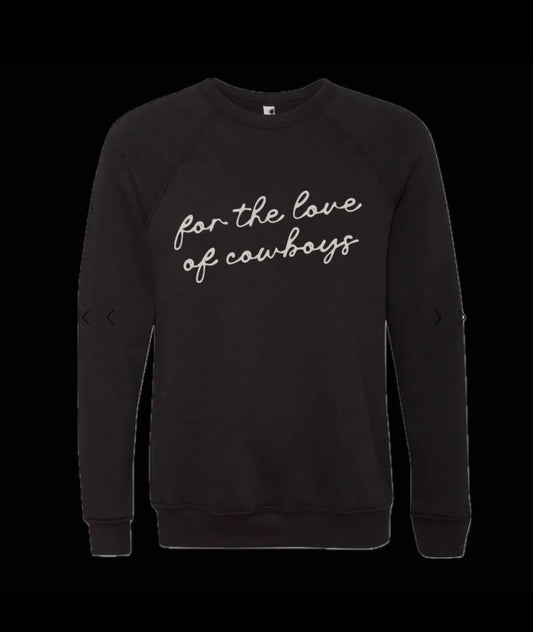 For the Love of Cowboys
Sweatshirt