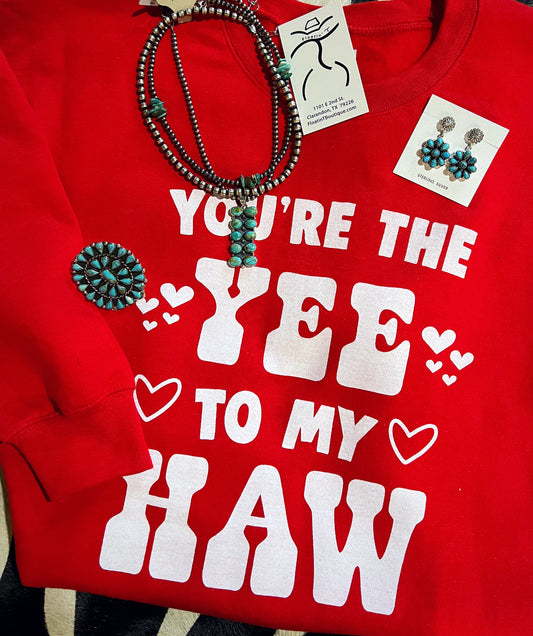 YOU’RE The Yee To My Haw Sweatshirt